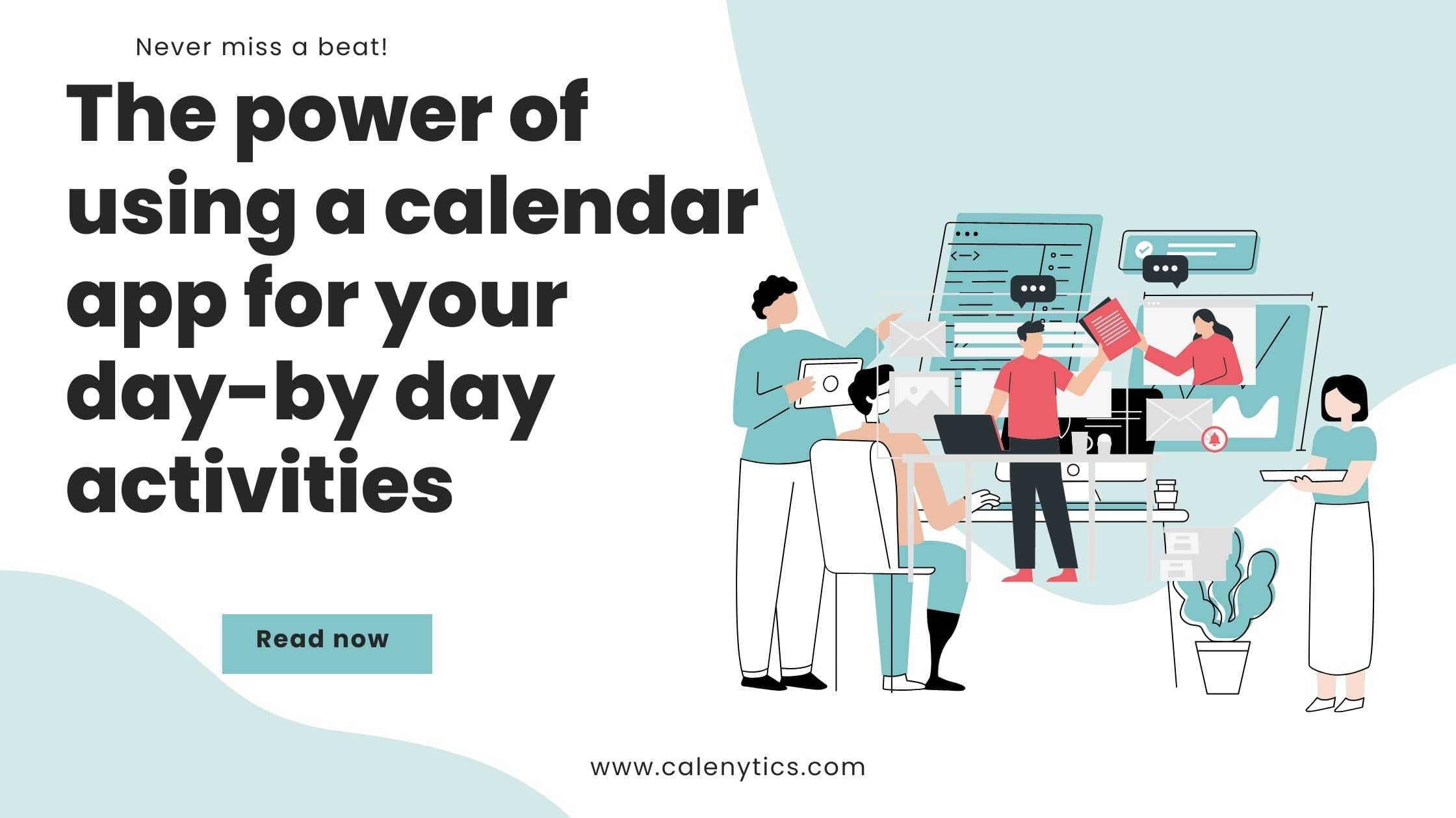 Never miss a beat: The power of using a calendar app for your day-by day activities